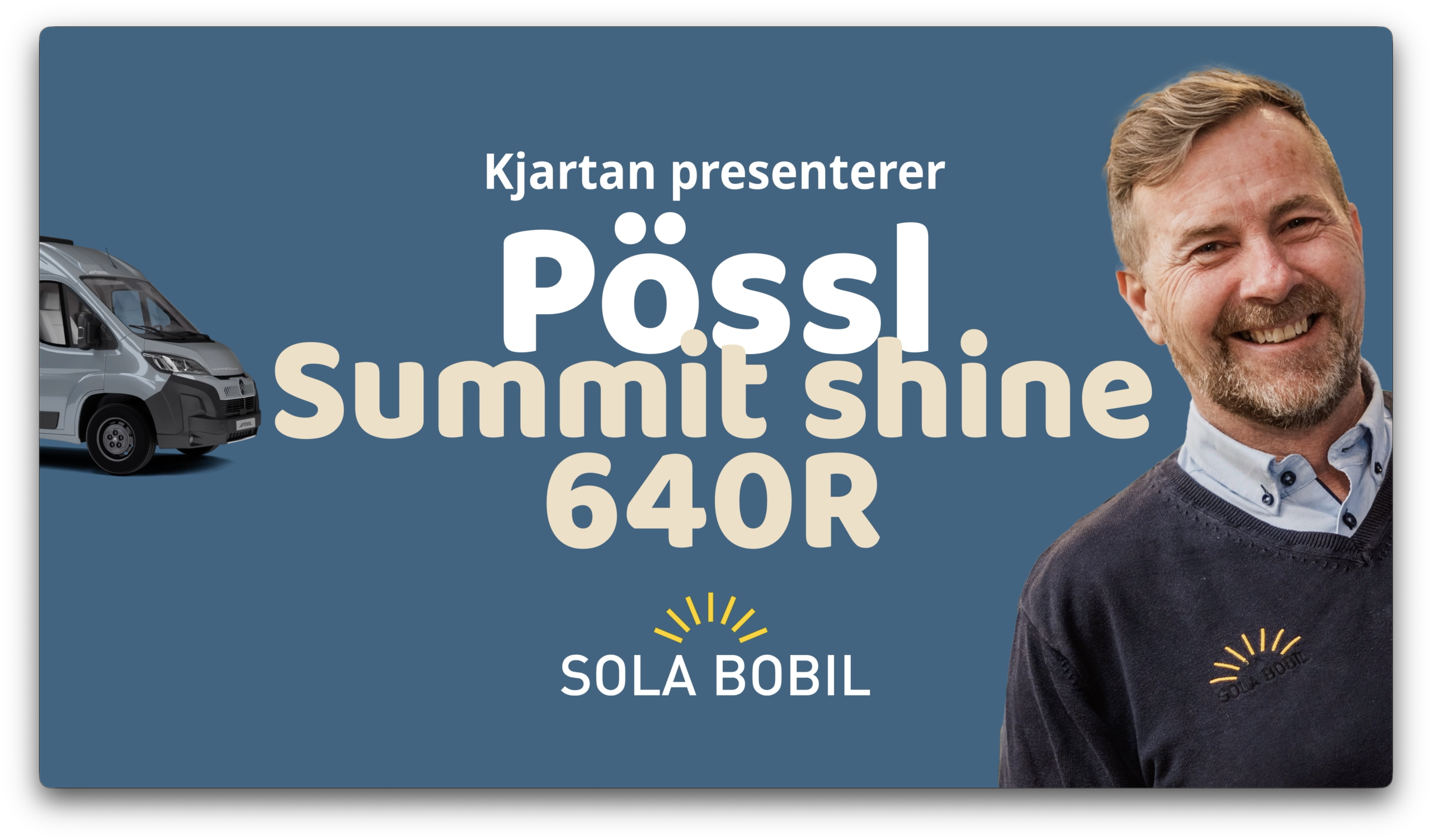Kjartan presenterer den nye Pössl Summit Shine 640R